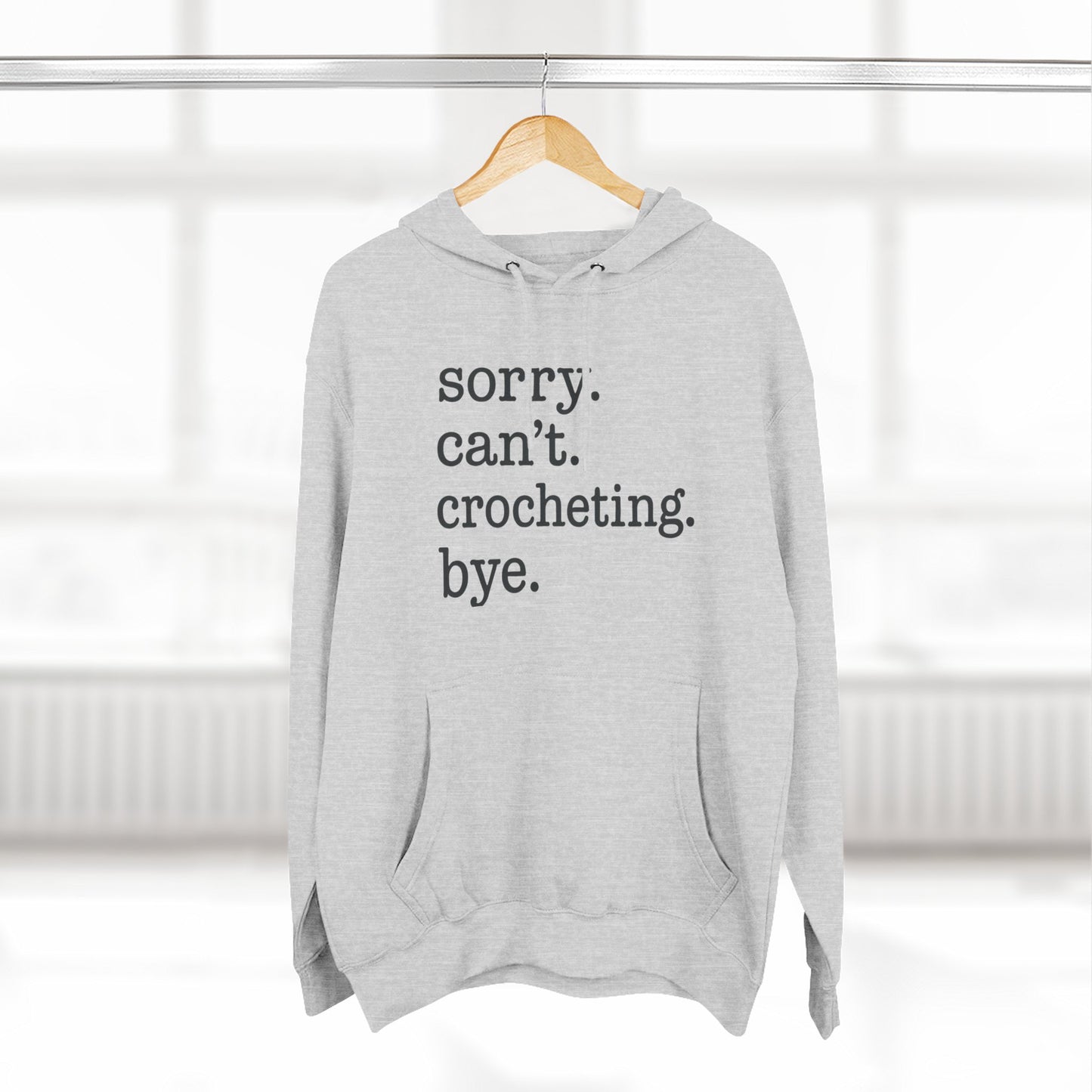 Fleece Hoodie - Sorry Can't Crocheting Bye Hoody for Crocheters and Yarn Lovers
