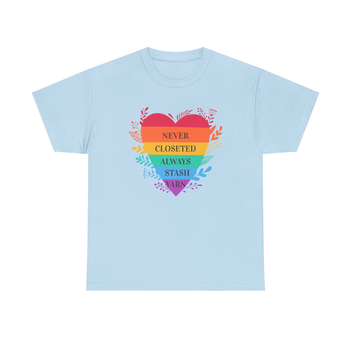 Rainbow Heart T‑Shirt — "Never Closeted Always Stash Yarn" Pride Tee