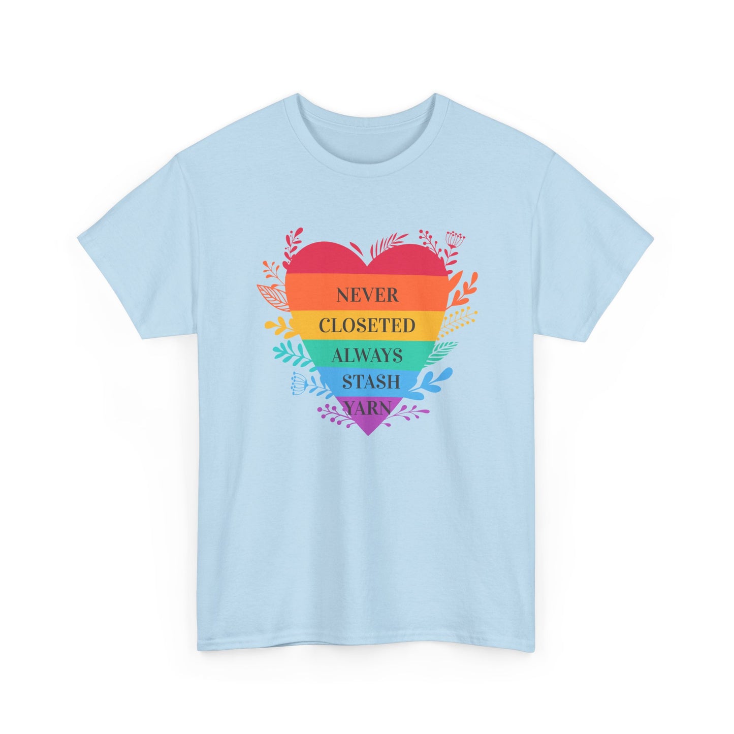 Rainbow Heart T‑Shirt — "Never Closeted Always Stash Yarn" Pride Tee