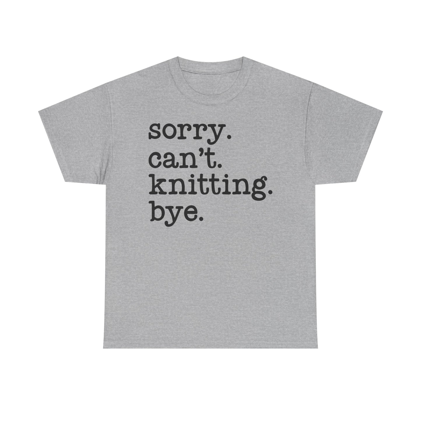 Sorry Can’t Knitting Bye Bella + Canvas Unisex Jersey Short Sleeve Tee