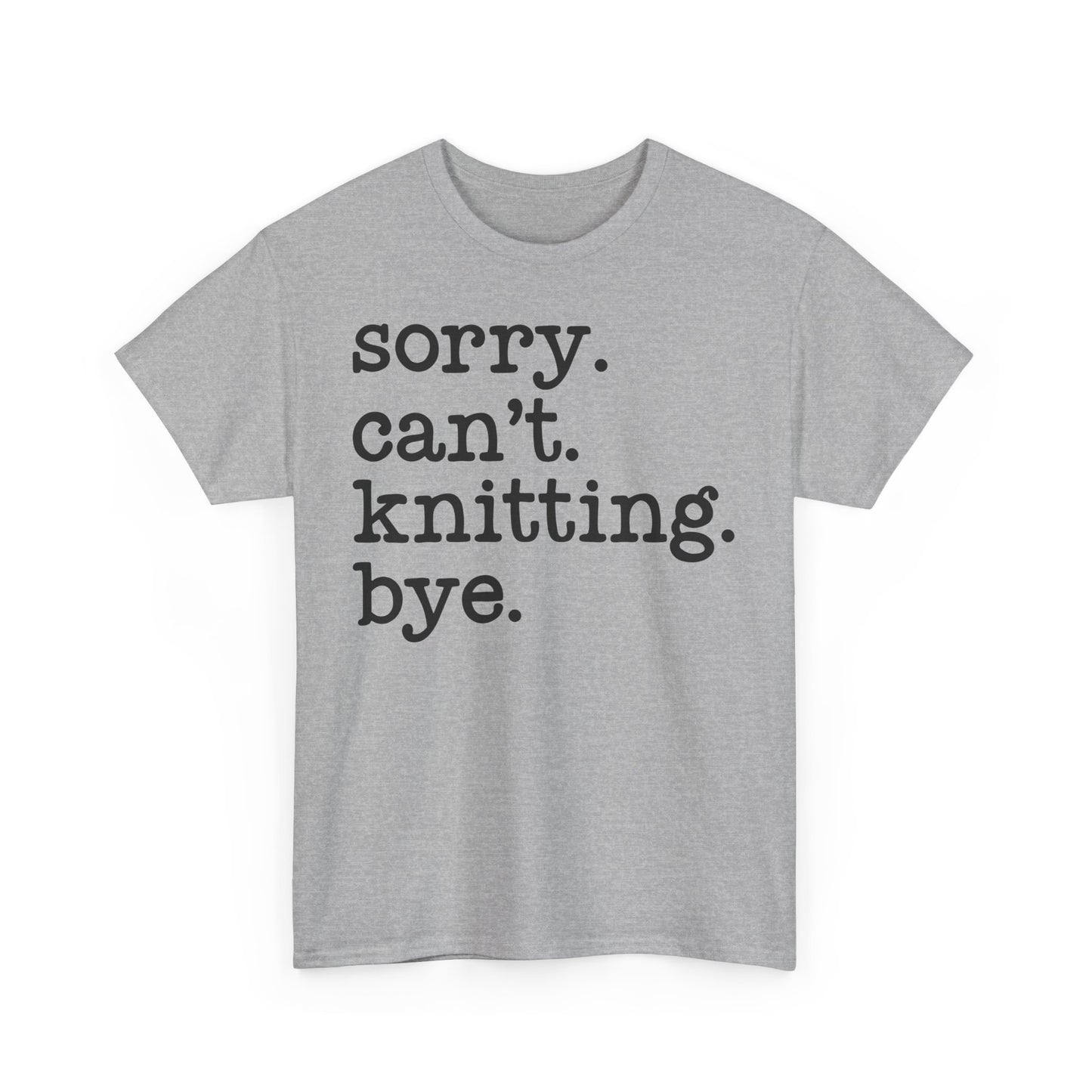 Sorry Can’t Knitting Bye Bella + Canvas Unisex Jersey Short Sleeve Tee