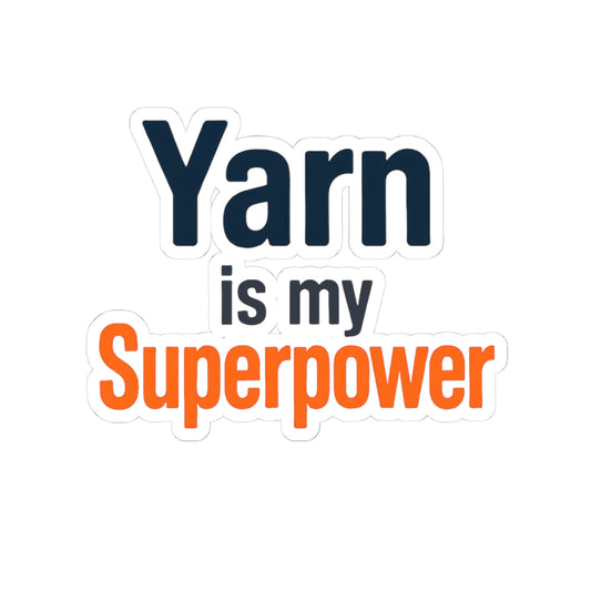Yarn is My Superpower Empowering Kiss-Cut Stickers - Soft But Strong - Perfect for Laptop, Water Bottles, Journals, Gifts, Motivation