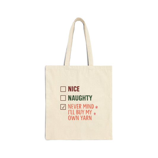 Canvas Tote Bag - Nice, Naughty, Never Mind I’ll Buy My Own Yarn Project, 100% Cotton