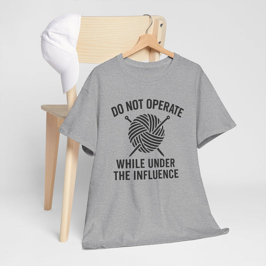 Knitter's Do Not Operate Under the Influence Unisex Tee