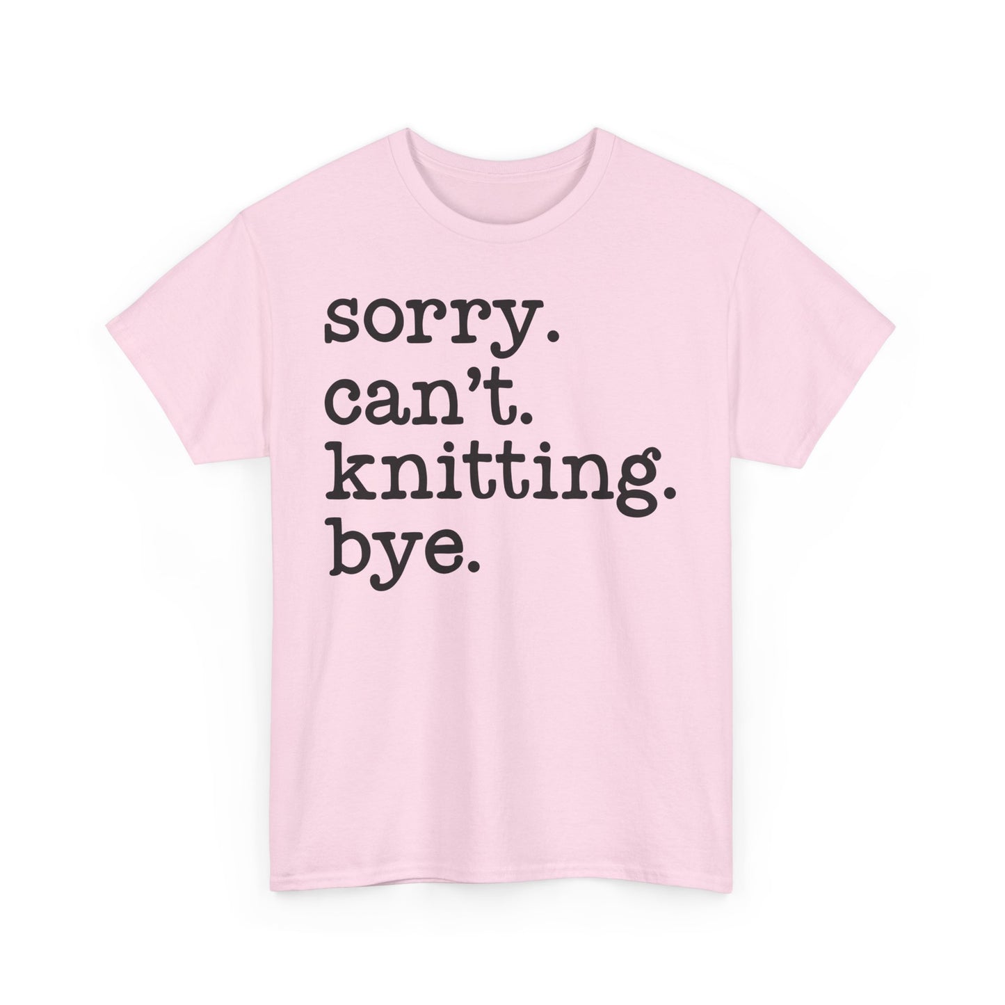 Sorry Can’t Knitting Bye Bella + Canvas Unisex Jersey Short Sleeve Tee
