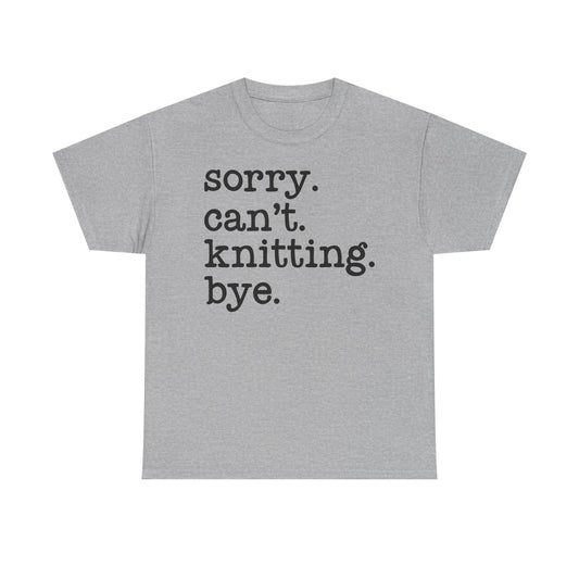 Sorry Can’t Knitting Bye Unisex Jersey Short Sleeve Tee