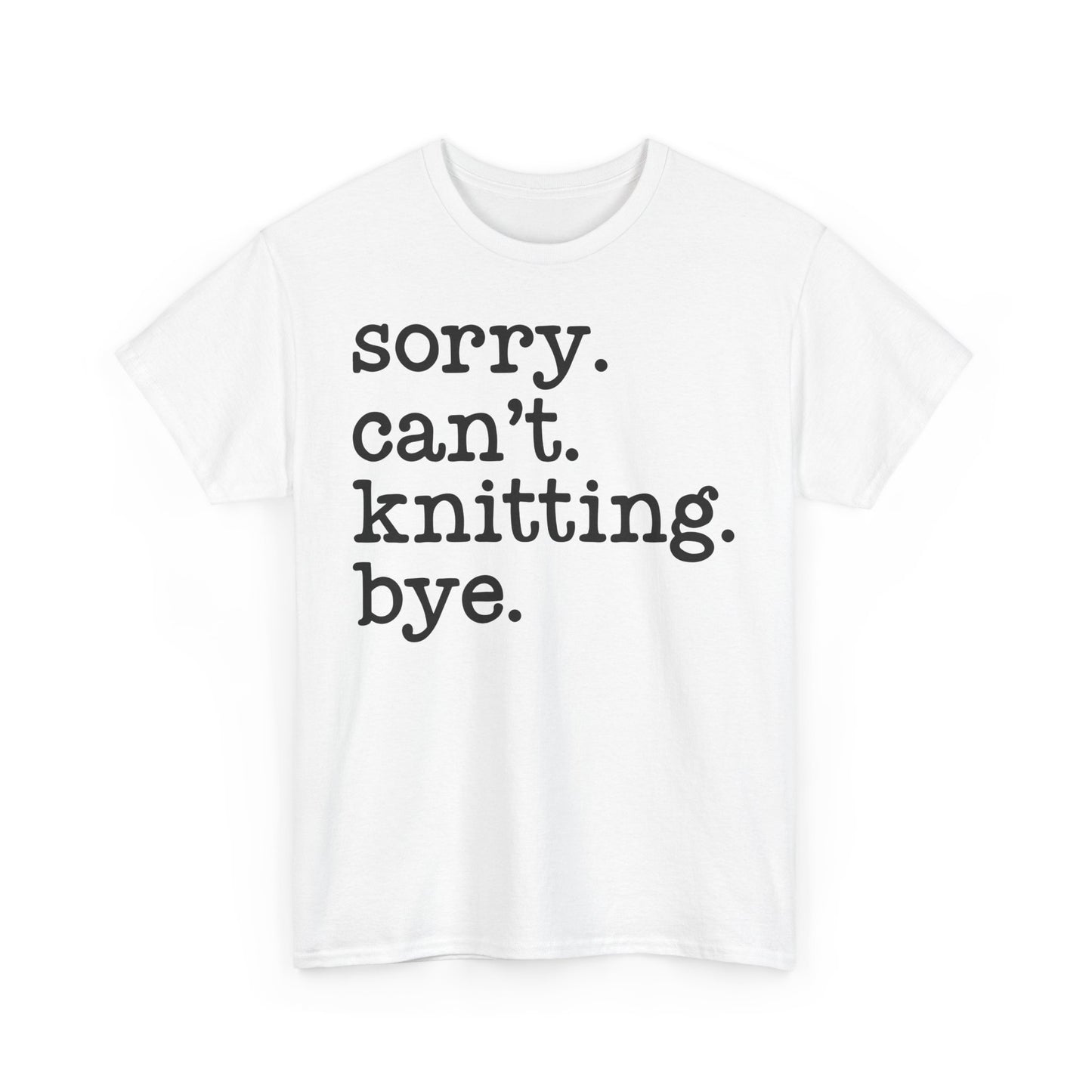 Sorry Can’t Knitting Bye Bella + Canvas Unisex Jersey Short Sleeve Tee