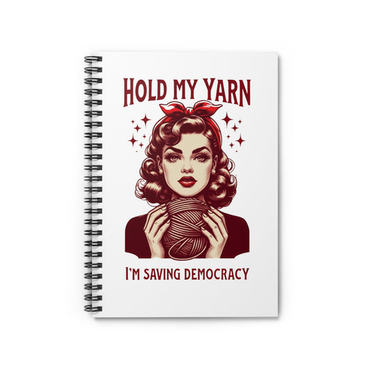 Craftivism Spiral Notebook, Hold My Yarn I’m Saving Democracy Journal, Activist Diary, Craftivism, Protest Planner