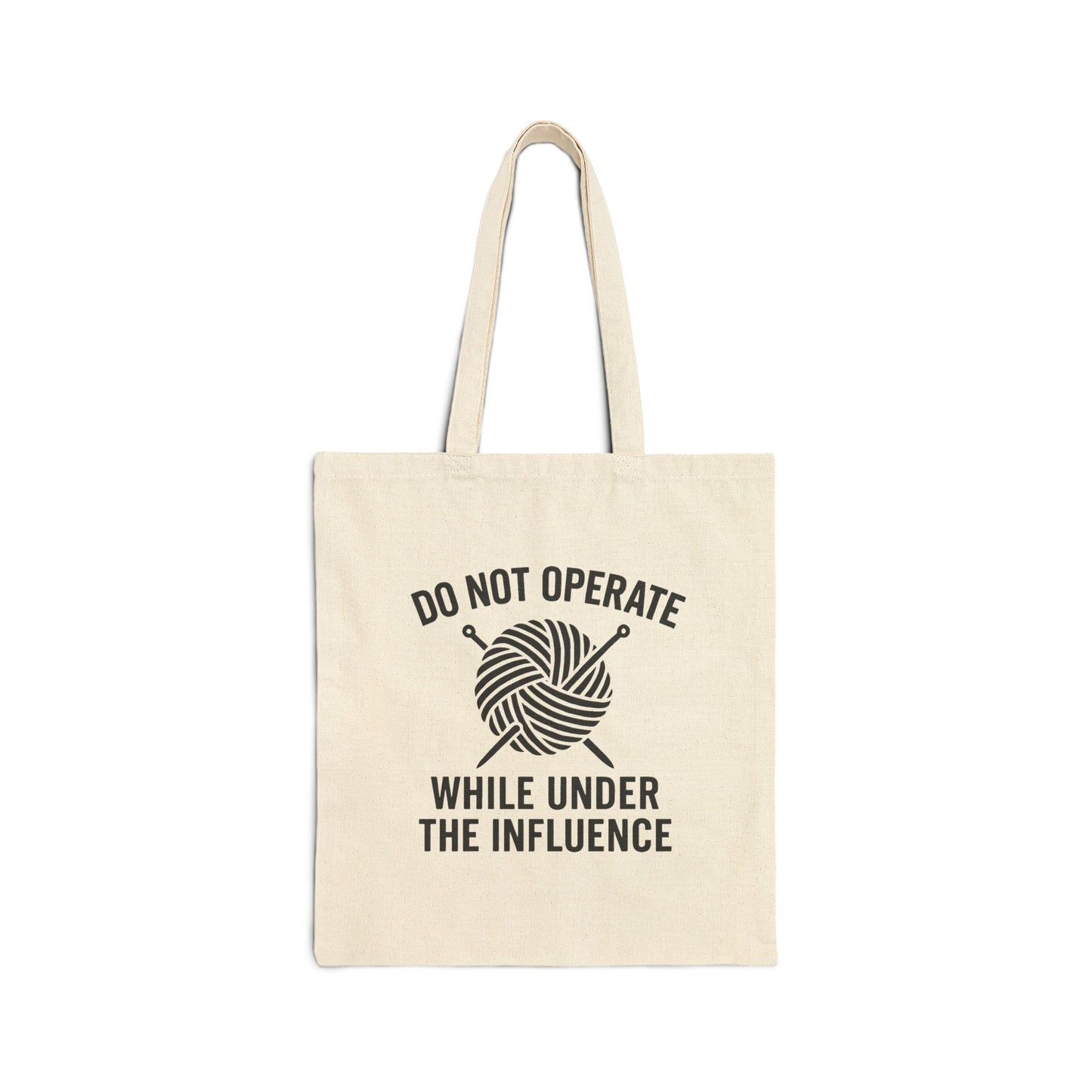 Tote Bag - Do Not Operate Under the Influence Project Tote for Yarn Lovers