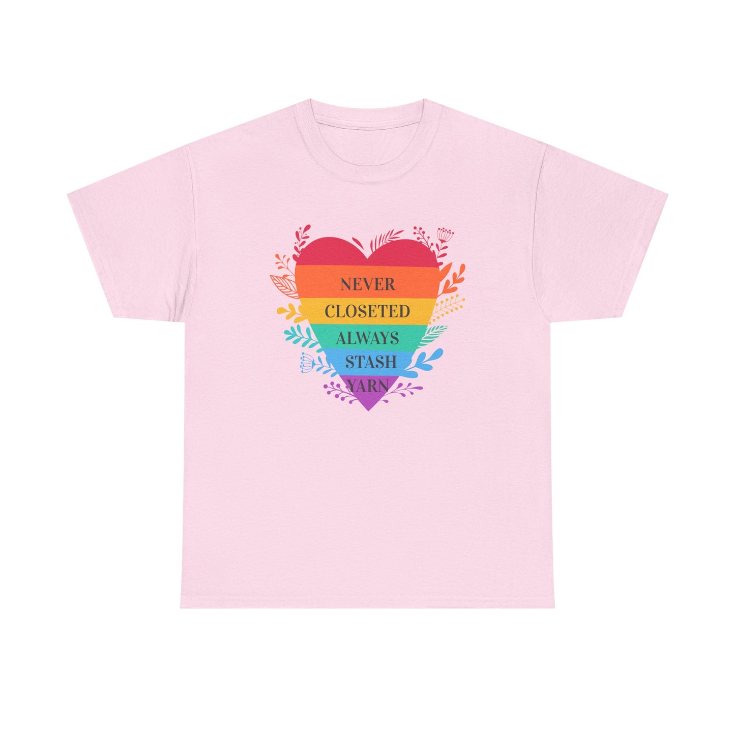 Rainbow Heart T‑Shirt — "Never Closeted Always Stash Yarn" Pride Tee