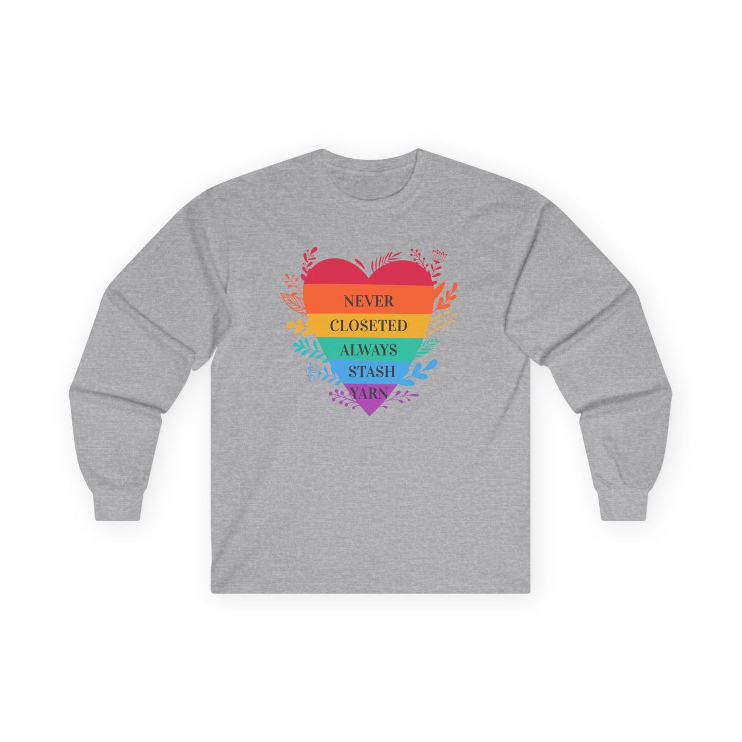 Long Sleeve Tee — Rainbow Heart "Never Closeted Always Stash Yarn" LGBTQ+ Pride Shirt