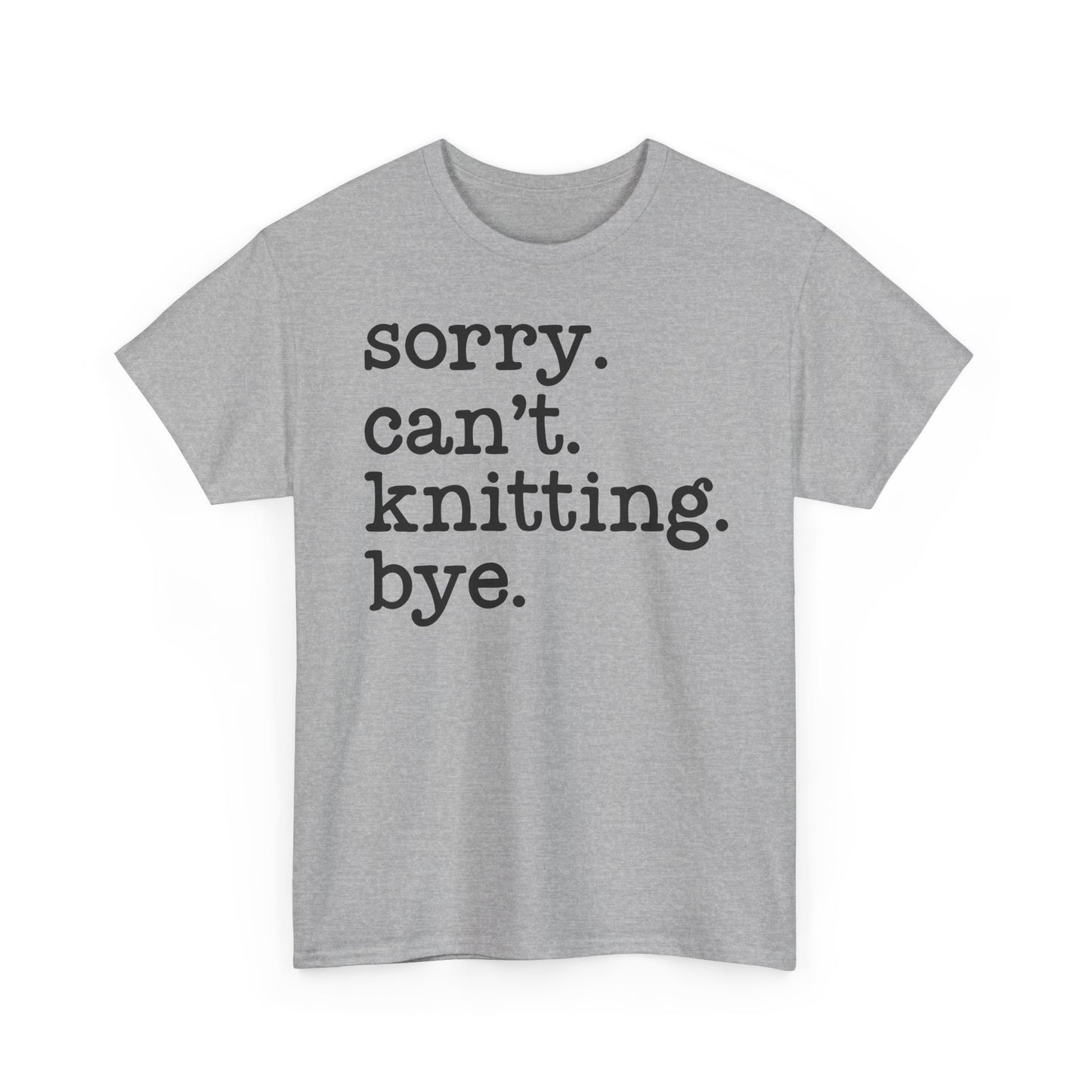 Sorry Can’t Knitting Bye Unisex Jersey Short Sleeve Tee