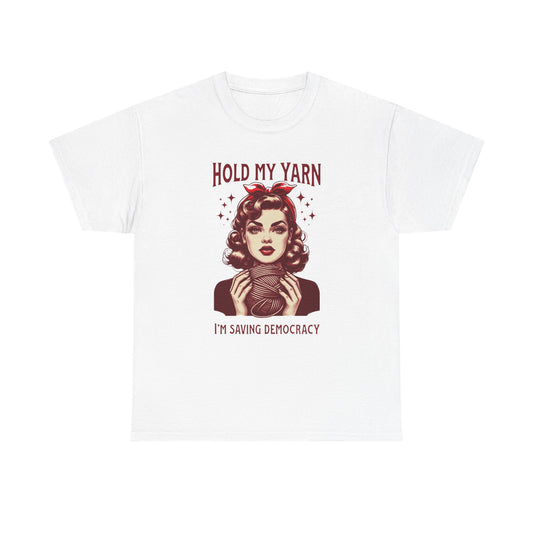 Hold My Yarn, Funny Yarn Lover Unisex Tee - Craftivism Quote, Fiber lover, Gift, Knitter, Crocheter