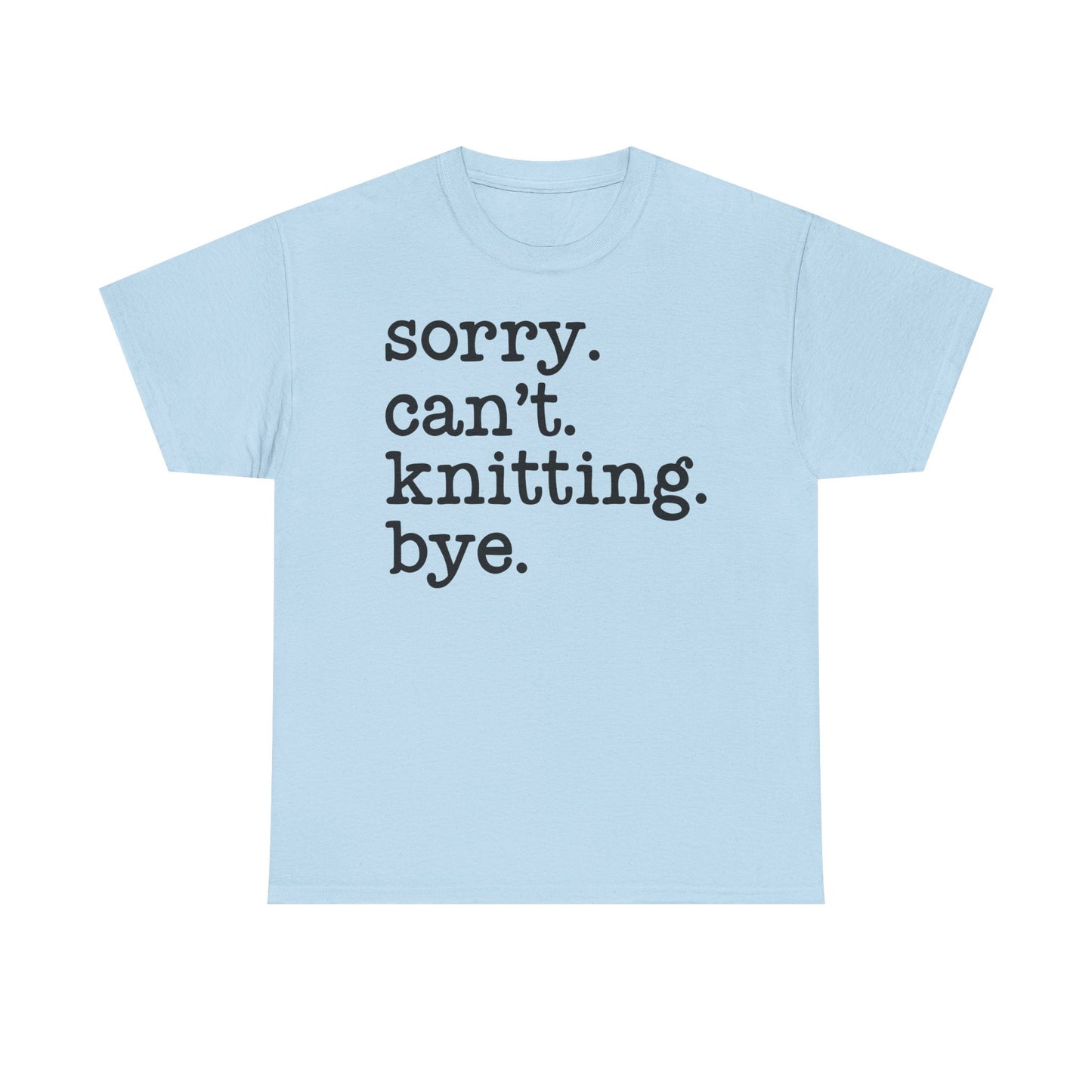 Sorry Can’t Knitting Bye Bella + Canvas Unisex Jersey Short Sleeve Tee