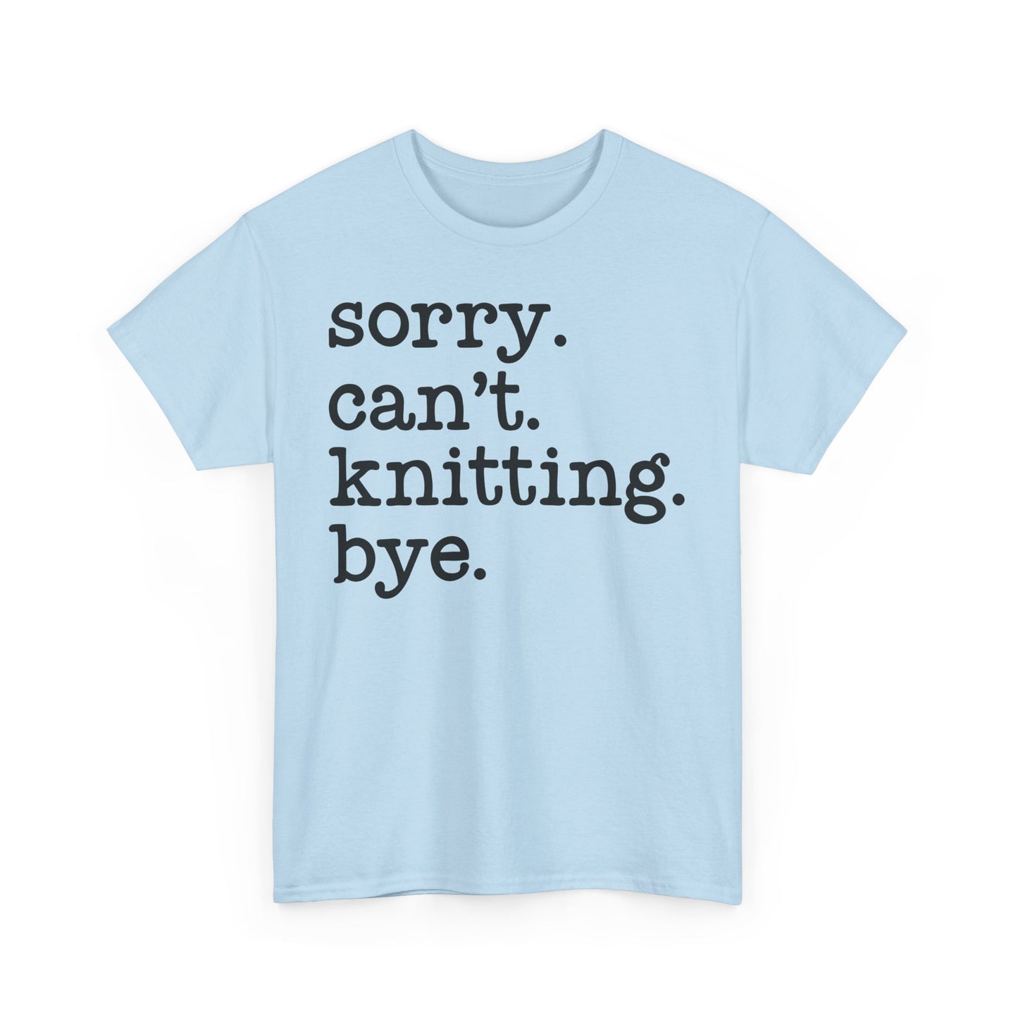 Sorry Can’t Knitting Bye Bella + Canvas Unisex Jersey Short Sleeve Tee